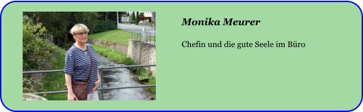 Monika Meurer  Chefin und die gute Seele im Büro